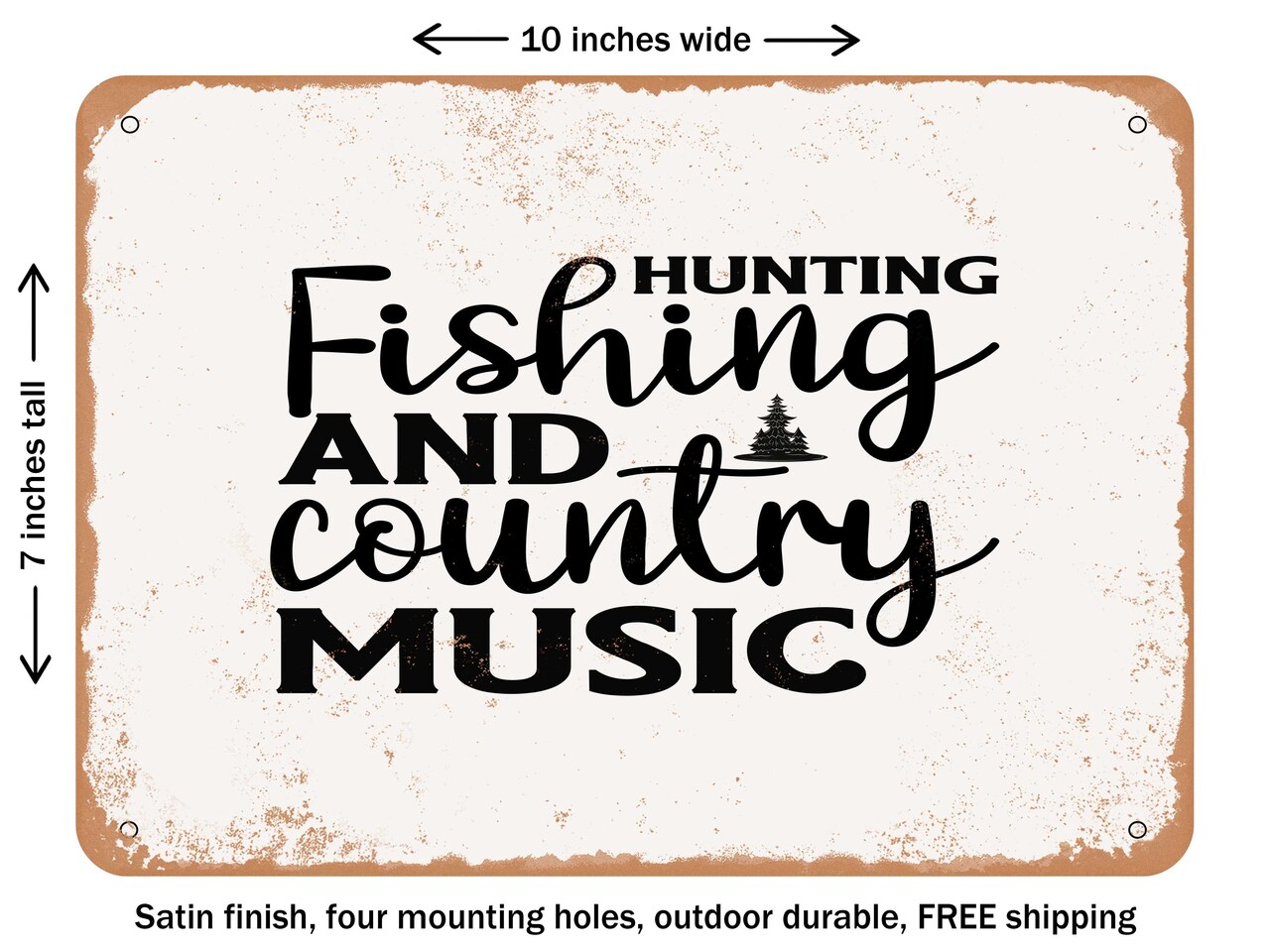 DECORATIVE METAL SIGN - Hunting Fishing and Country Music - Vintage Rusty Look